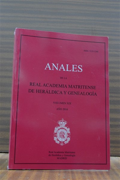 ANALES DE LA REAL ACADEMIA MATRITENSE DE HERLDICA Y GENEALOGA. Tomo XIX. Ao 2016